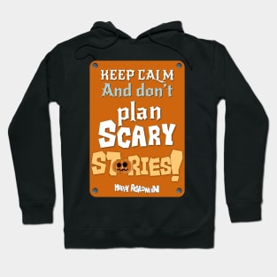 Keep calm and don’t plan scary stories Hoodie